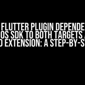 Adding a Flutter plugin dependency with native iOS SDK to both targets app and keyboard extension: A Step-by-Step Guide