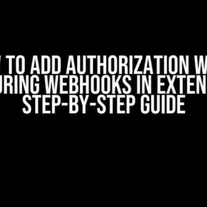 How to Add Authorization while Configuring Webhooks in Extensiv UI: A Step-by-Step Guide