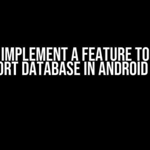 How to Implement a Feature to Export and Import Database in Android (Kotlin)