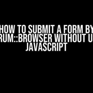 How to Submit a Form by Ferrum::Browser Without Using JavaScript