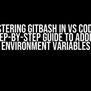 Mastering GitBash in VS Code: A Step-by-Step Guide to Adding Environment Variables