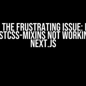 Solving the Frustrating Issue: PostCSS and postcss-mixins Not Working with Next.js